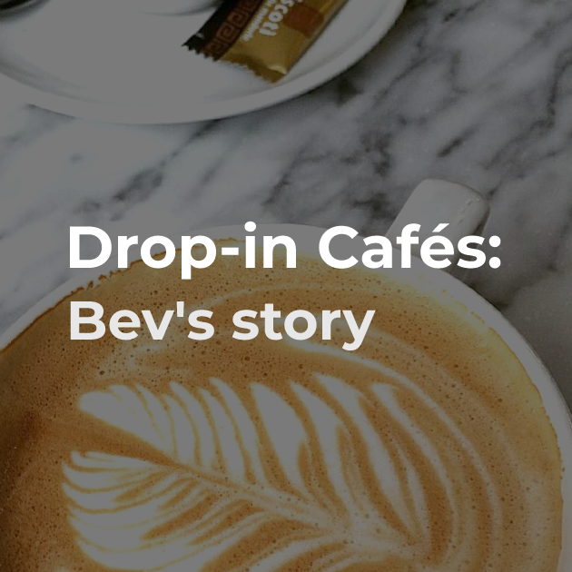 Drop-in Cafés: Bev