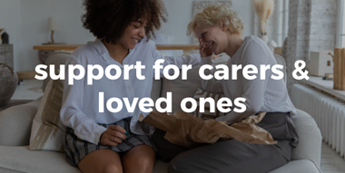 support for carers and loved ones